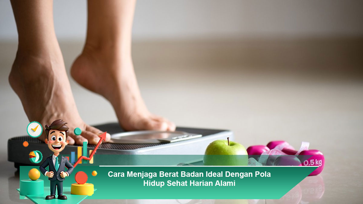 Cara-Menjaga-Berat-Badan-Ideal-Dengan-Pola-Hidup-Sehat-Harian-Alami