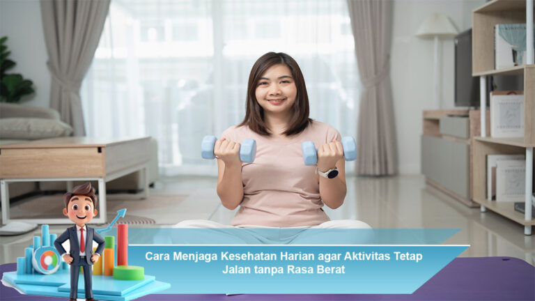 Cara-Menjaga-Kesehatan-Harian-agar-Aktivitas-Tetap-Jalan-tanpa-Rasa-Berat