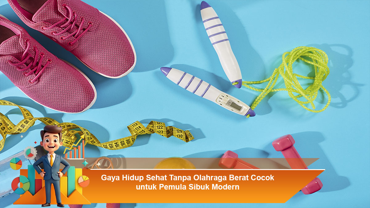 Gaya-Hidup-Sehat-Tanpa-Olahraga-Berat-Cocok-untuk-Pemula-Sibuk-Modern