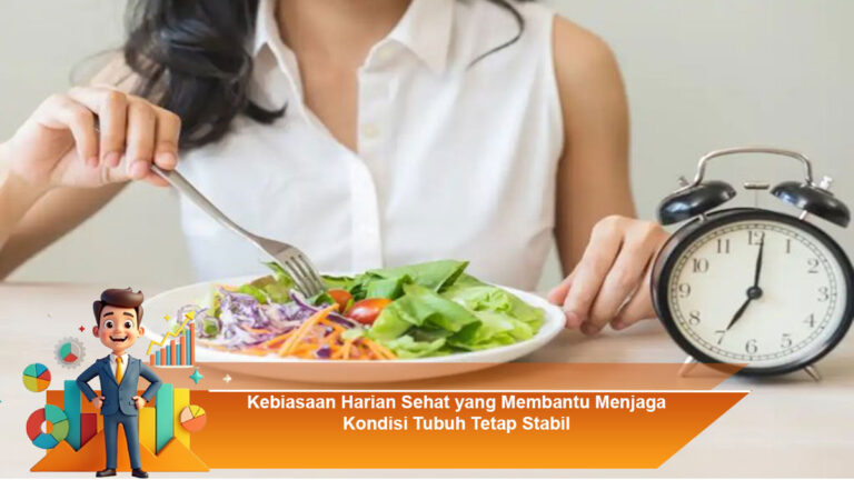 Kebiasaan-Harian-Sehat-yang-Membantu-Menjaga-Kondisi-Tubuh-Tetap-Stabil