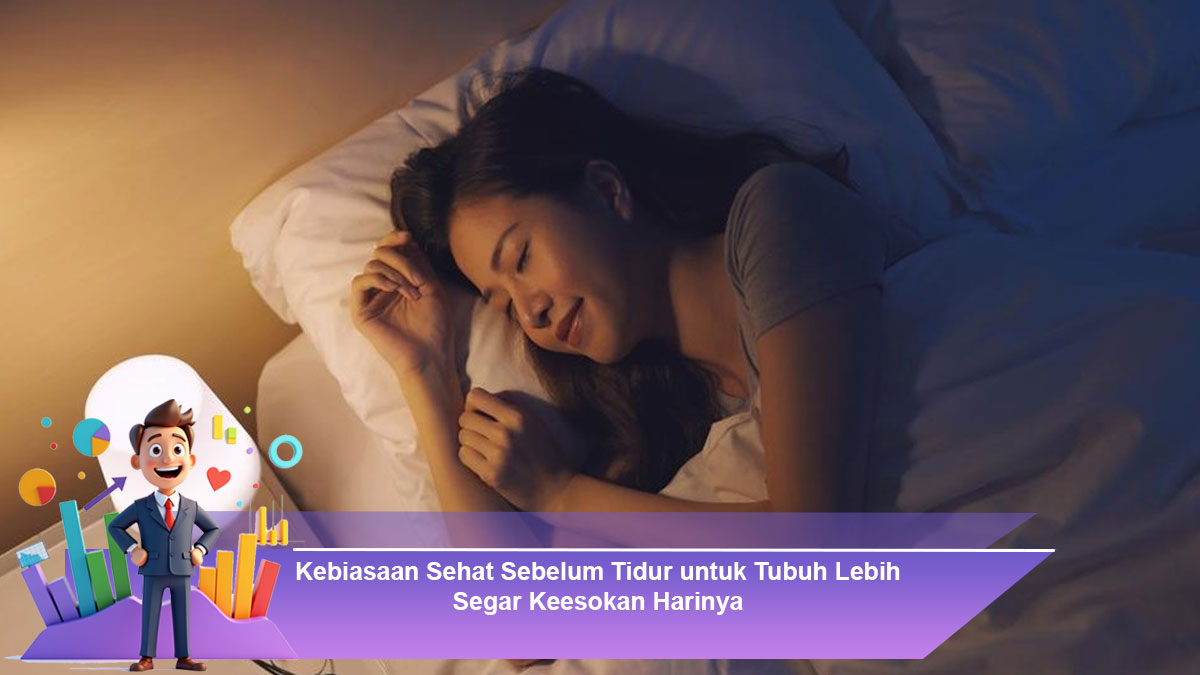 Kebiasaan-Sehat-Sebelum-Tidur-untuk-Tubuh-Lebih-Segar-Keesokan-Harinya