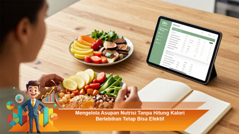 Mengelola-Asupan-Nutrisi-Tanpa-Hitung-Kalori-Berlebihan-Tetap-Bisa-Efektif