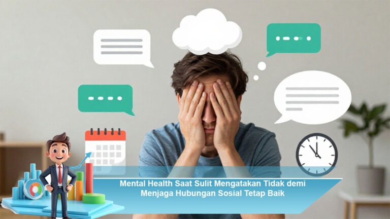 Mental-Health-Saat-Sulit-Mengatakan-Tidak-demi-Menjaga-Hubungan-Sosial-Tetap-Baik