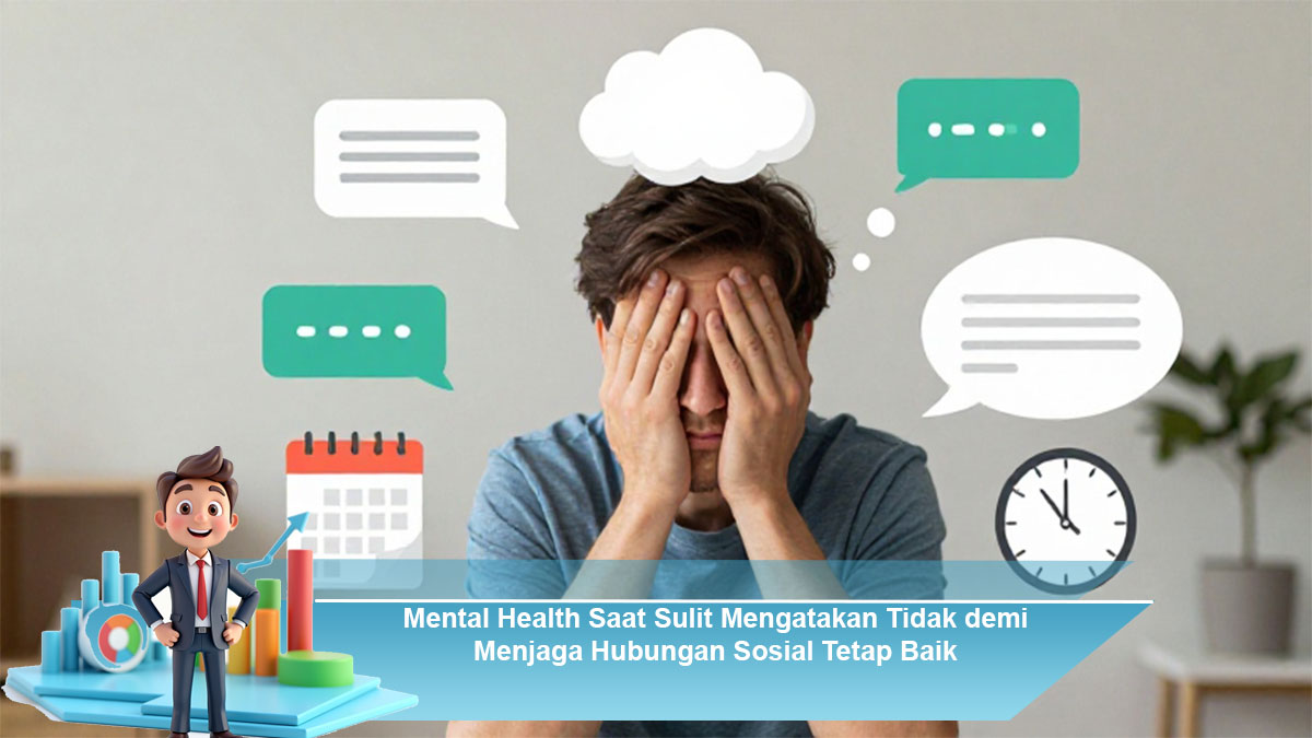 Mental-Health-Saat-Sulit-Mengatakan-Tidak-demi-Menjaga-Hubungan-Sosial-Tetap-Baik