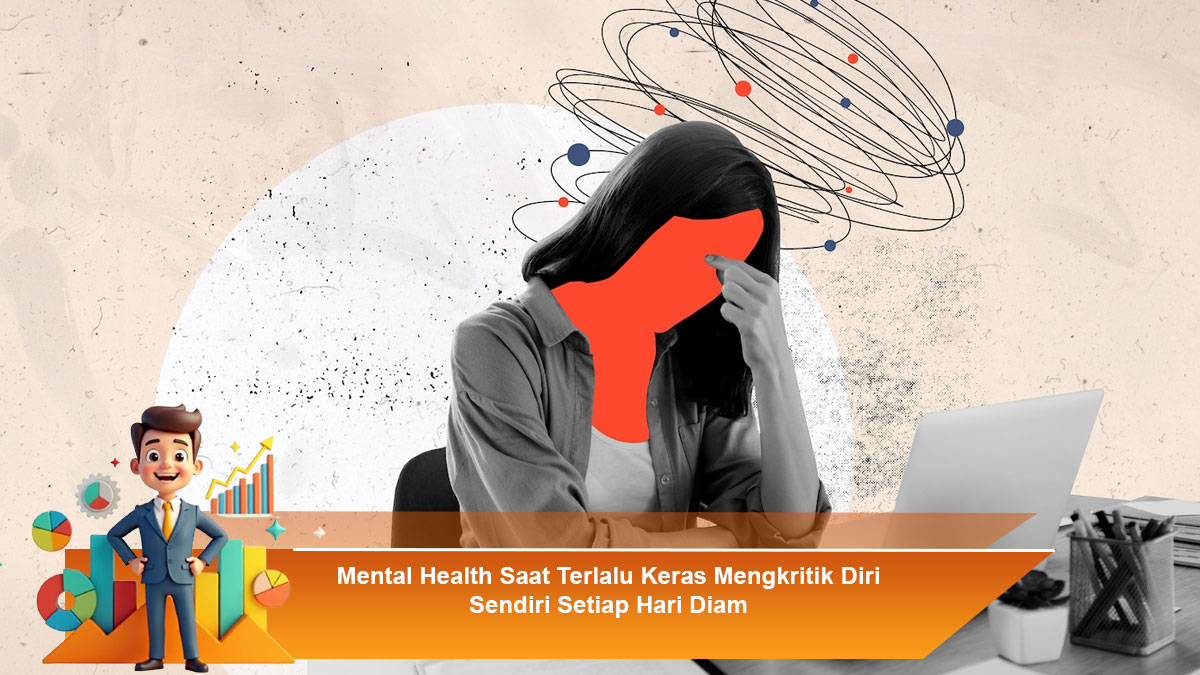 Mental-Health-Saat-Terlalu-Keras-Mengkritik-Diri-Sendiri-Setiap-Hari-Diam