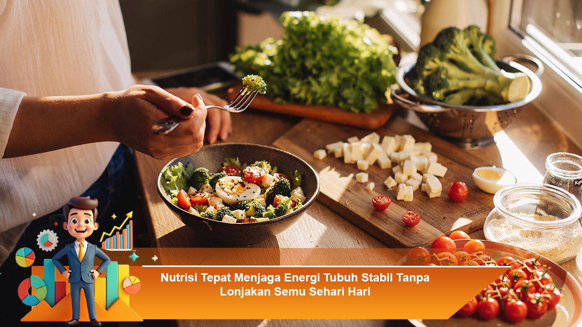 Nutrisi-Tepat-Menjaga-Energi-Tubuh-Stabil-Tanpa-Lonjakan-Semu-Sehari-Hari