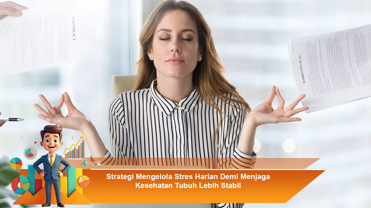Strategi-Mengelola-Stres-Harian-Demi-Menjaga-Kesehatan-Tubuh-Lebih-Stabil