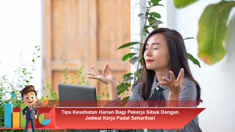 Tips-Kesehatan-Harian-Bagi-Pekerja-Sibuk-Dengan-Jadwal-Kerja-Padat-Seharihari