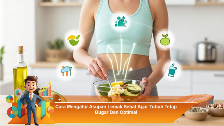 Cara-Mengatur-Asupan-Lemak-Sehat-Agar-Tubuh-Tetap-Bugar-Dan-Optimal