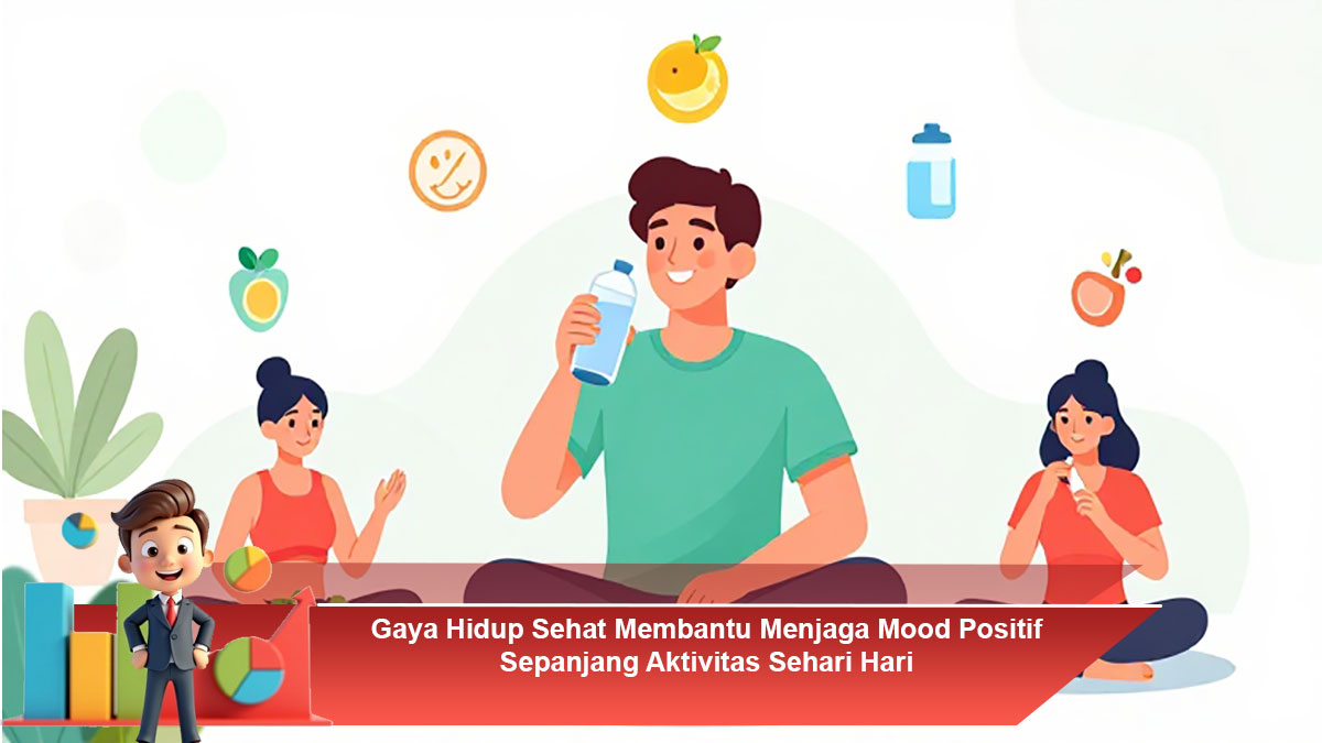 Gaya-Hidup-Sehat-Membantu-Menjaga-Mood-Positif-Sepanjang-Aktivitas-Sehari-Hari