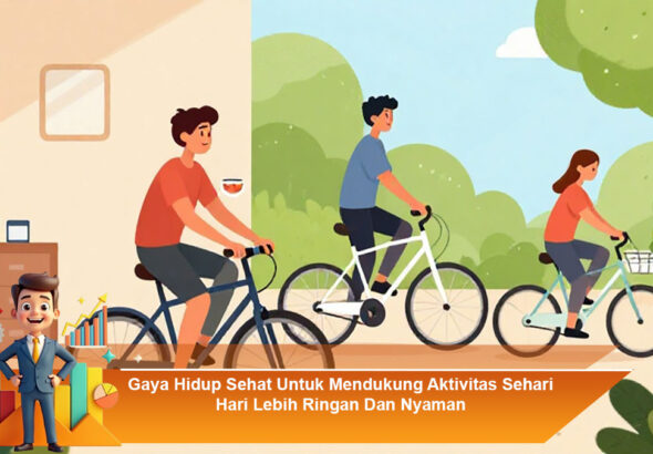 Gaya-Hidup-Sehat-Untuk-Mendukung-Aktivitas-Sehari-Hari-Lebih-Ringan-Dan-Nyaman