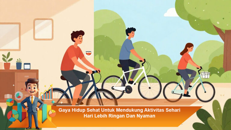 Gaya-Hidup-Sehat-Untuk-Mendukung-Aktivitas-Sehari-Hari-Lebih-Ringan-Dan-Nyaman