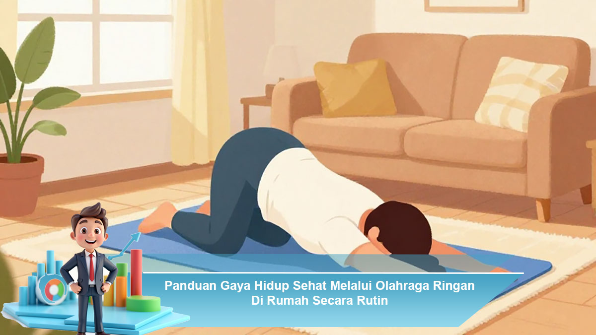 Panduan-Gaya-Hidup-Sehat-Melalui-Olahraga-Ringan-Di-Rumah-Secara-Rutin