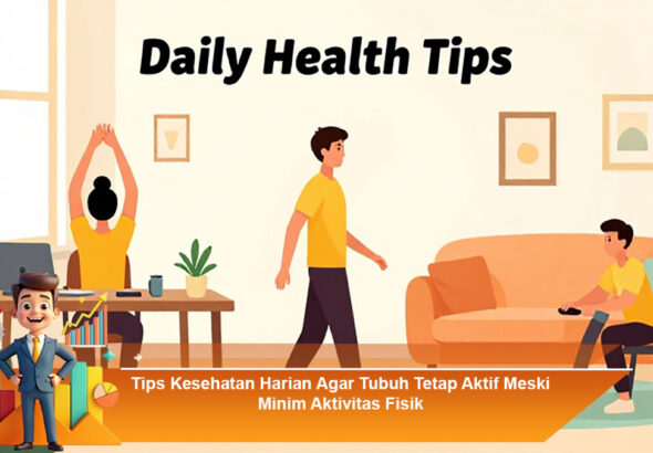 Tips-Kesehatan-Harian-Agar-Tubuh-Tetap-Aktif-Meski-Minim-Aktivitas-Fisik